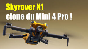 Skyrover X1 ou Mini 4 Pro !