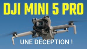 DJI Mini 5 Pro la Déception !
